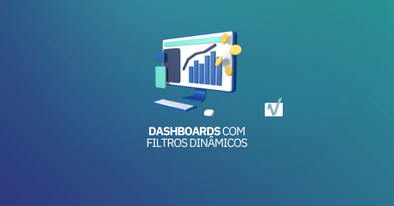 Dashboards com filtros dinâmicos trazem análises mais rápidas e inteligentes