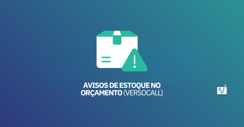 📦 Avisos de Estoque no Orçamento (VersoCall)
